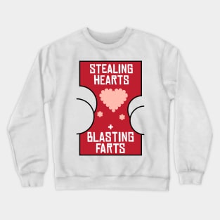 Stealing Hearts & Blasting Farts Crewneck Sweatshirt